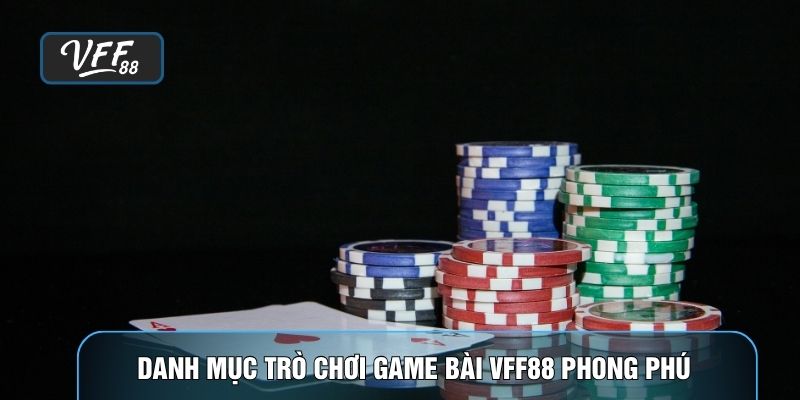 Danh mục trò chơi Game bài VFF88 phong phú