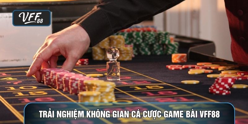 Trải nghiệm không gian cá cược game bài VFF88
