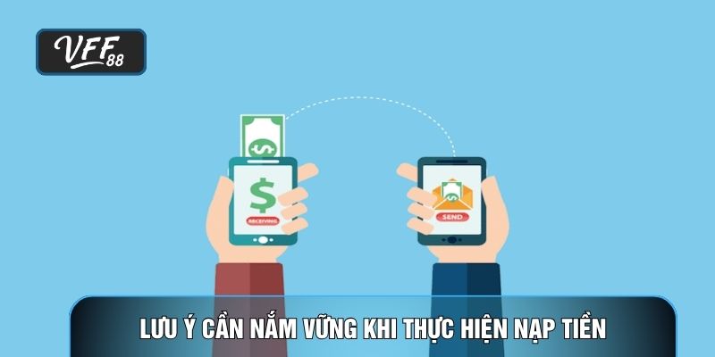 Lưu ý cần nắm vững khi thực hiện nạp tiền