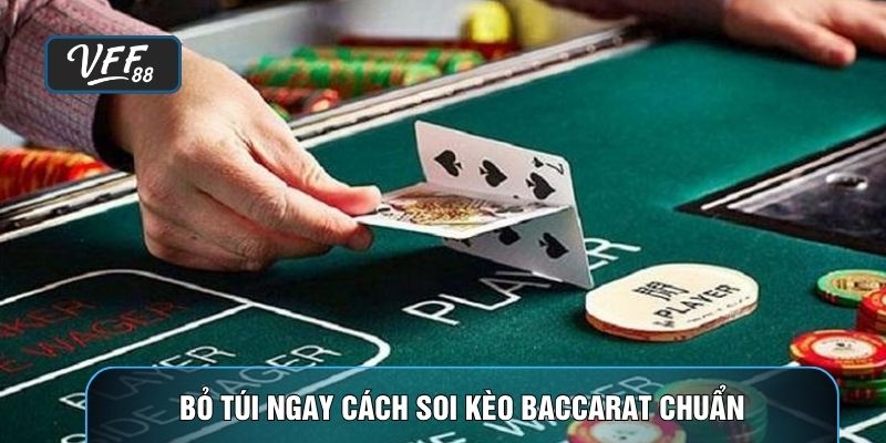 Bỏ túi ngay cách soi kèo baccarat chuẩn, thắng lớn