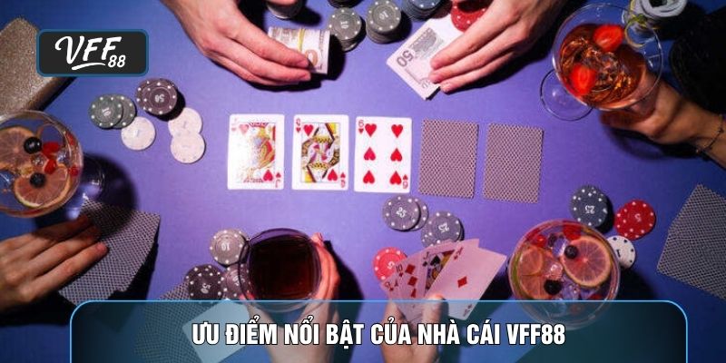Ưu điểm nổi bật của nhà cái VFF88